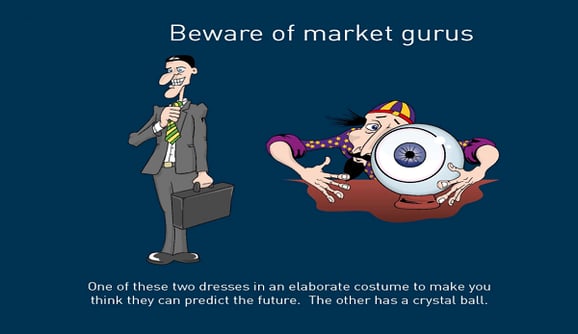 Beware of gurus trying to predict the market