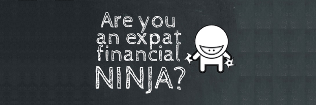 Are you an expat financial ninja...?